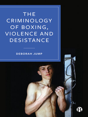 cover image of The Criminology of Boxing, Violence and Desistance